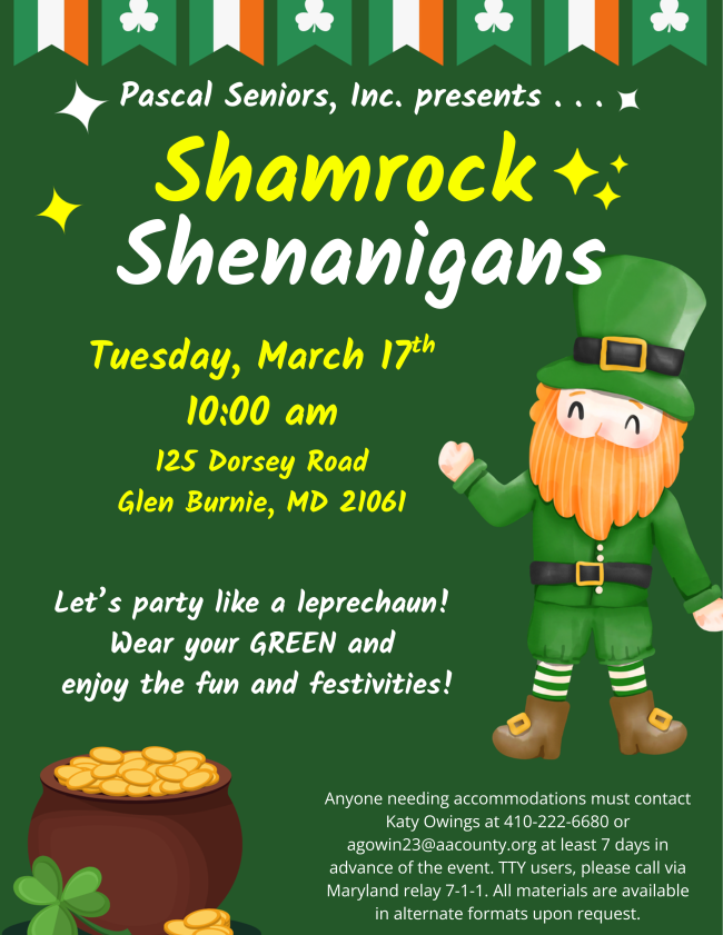 A flyer for the PSI sponsored Shamrock Shenanigans event at the Pascal Senior Activity Center at 125 Dorsey Road in Glen Burnie. the event is on Tuesday March 17th at 10 am. Call 410 222 6680 for details.