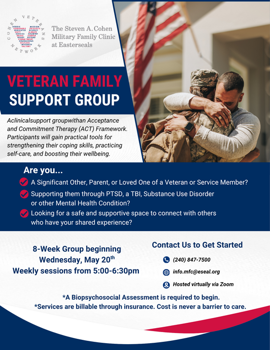 A flyer for the 8 week Veteran Family Support group starting on May 20. Session are held from 5 pm to 6 30 pm. For details contact info.mfc@eseal.org or 240 847 7500.