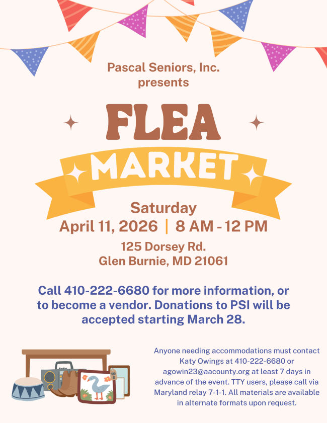 A flyer for the Flea Market at the Pascal Senior Activity Center at 125 Dorsey Road in Glen Burnie. The event is on April 11th from 8 am to 12 pm. Call 410 222 6680 for details. 