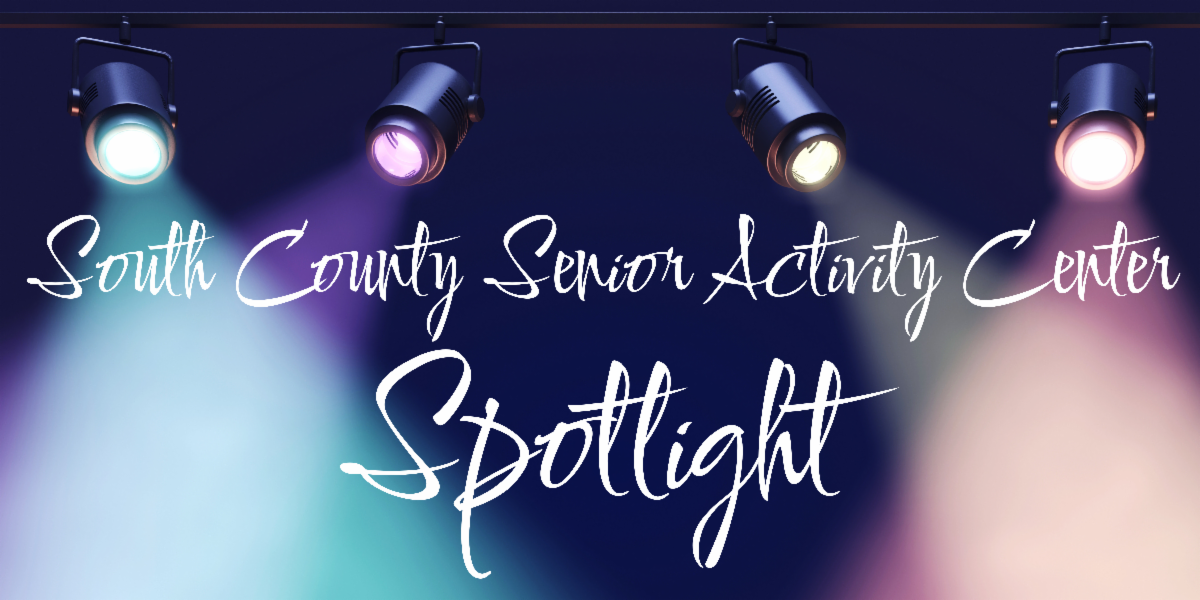 The words South County Senior Activity Center Spotlight on a black and blue background with four spotlights shining down.