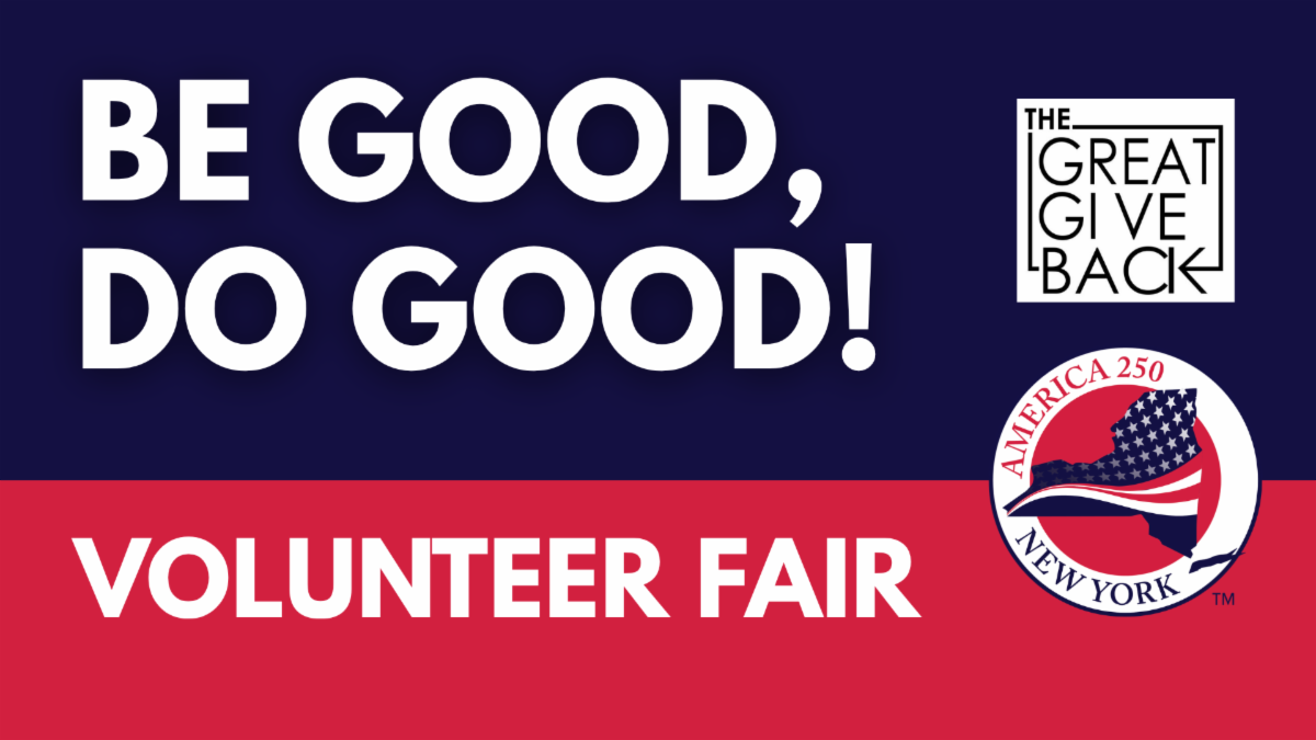 Blue and red graphic with white text that reads: Be Good, Do Good! Volunteer Fair. The graphic includes logos for NY250 and the Great Give Back.