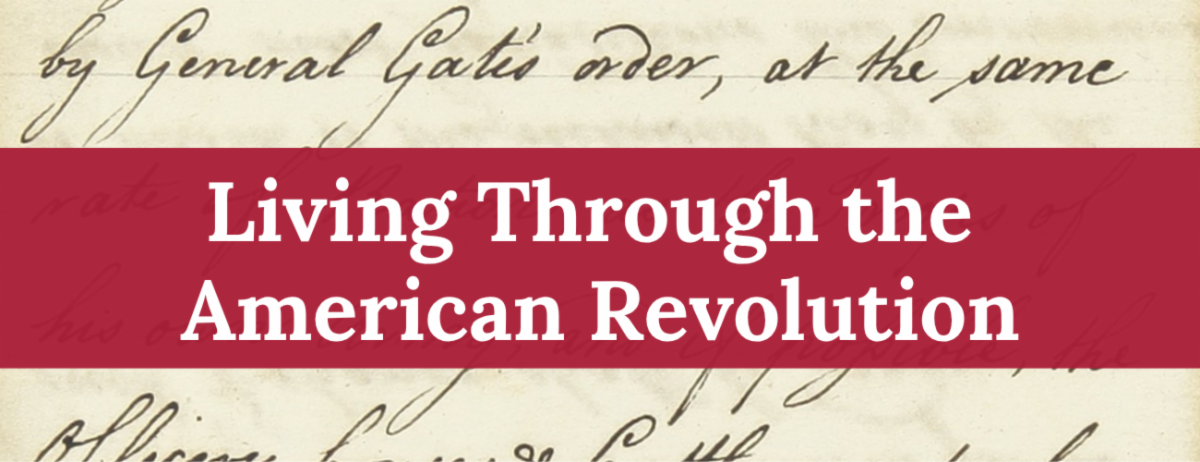 Page of cursive handwriting referencing General Gates, and overlaid with the text: Living Through the American Revolution