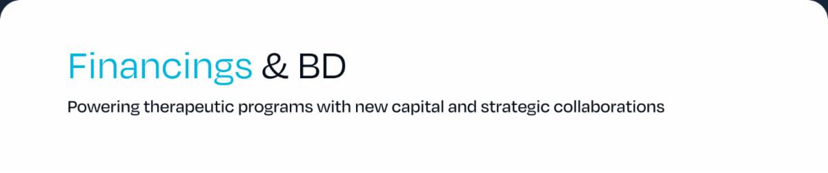 Financings & BD: Powering therapeutic programs with new capital and strategic collaborations