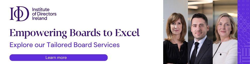 the image shows a banner for the Institute of Directors Ireland with the logo and text Empowering Boards to Excel Explore our Tailored Board Services on the left side and a group of three people with blurred faces on the right side there is a purple button at the bottom center with the text Learn more