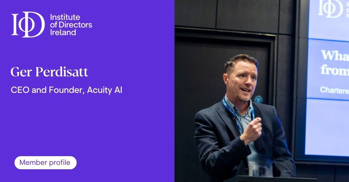Institute of Directors Ireland graphic featuring ger perdisatt ceo and founder acuity ai. Photograph of speaker presenting at an event beside text promoting member profile.