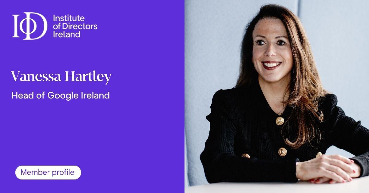 Member profile graphic from the Institute of Directors Ireland featuring Vanessa Hartley Head of Google Ireland alongside a professional portrait and Member profile label.