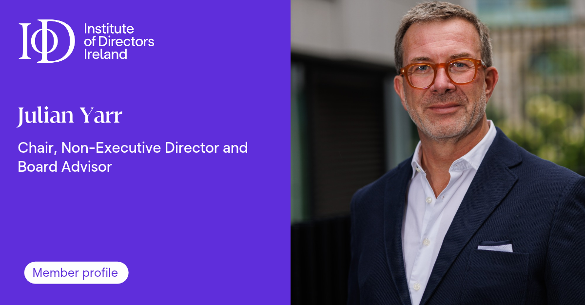 Promotional graphic for an Institute of Directors Ireland member profile featuring Julian Yarr, Chair, Non-Executive Director and Board Advisor. The graphic includes the IoD Ireland logo, Julian Yarr’s name and title on a purple background, alongside a professional portrait photograph.
