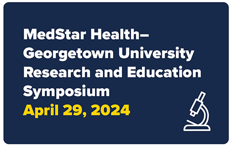 MedStar Health-Georgetown University Research and Education Symposium April 29, 2024 with graphic of microscope