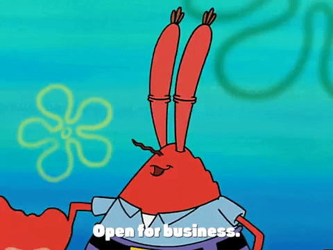 Mr Krabs from Spongebob Squarepants saying Open for business