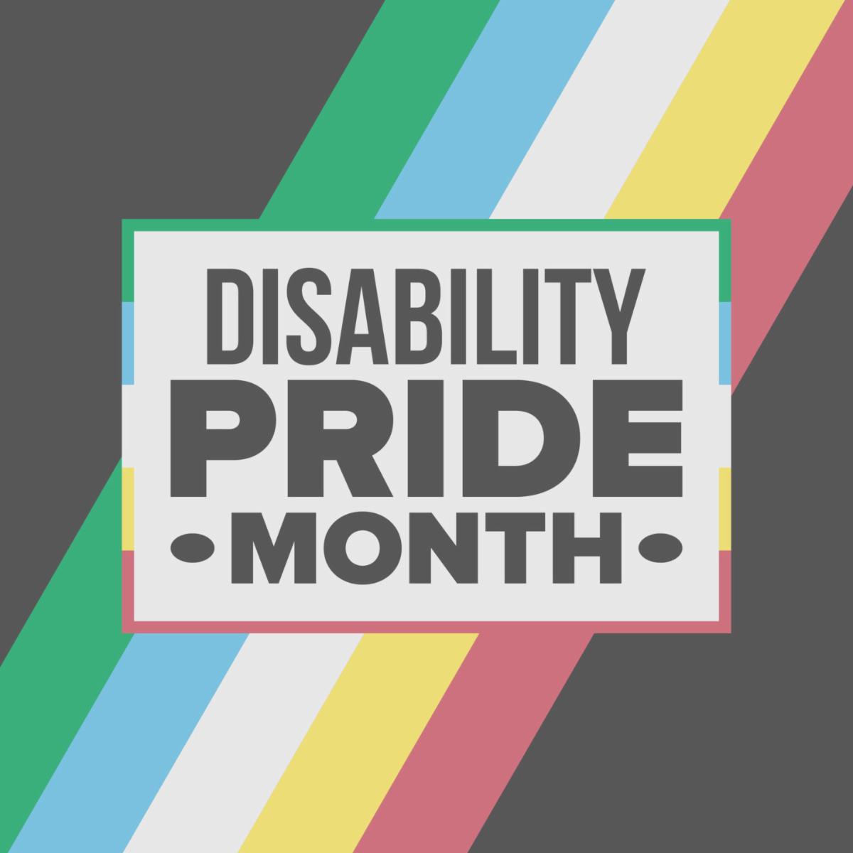 Text reading 'Disability Pride Month' on a dark background with diagonal stripes in blue, green, yellow, white, and red