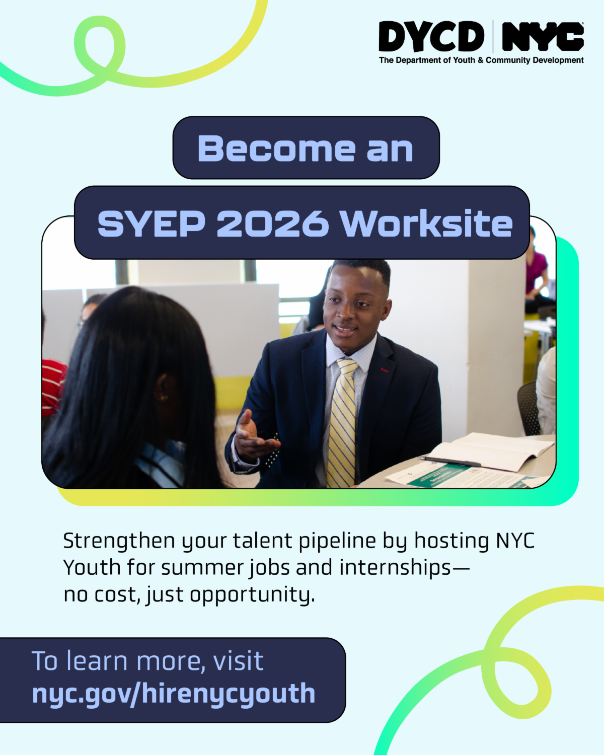 Become an S Y E P 2026 Worksite - Strengthen your talent pipeline by hosting N Y C youth for summer jobs and internships - no cost, just opportunity