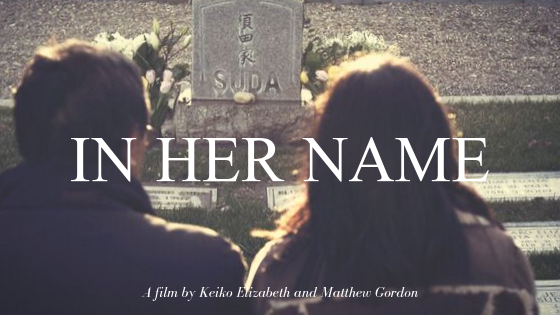 "In Her Name" a film by Keiko Elizabeth and Matthew Gordon