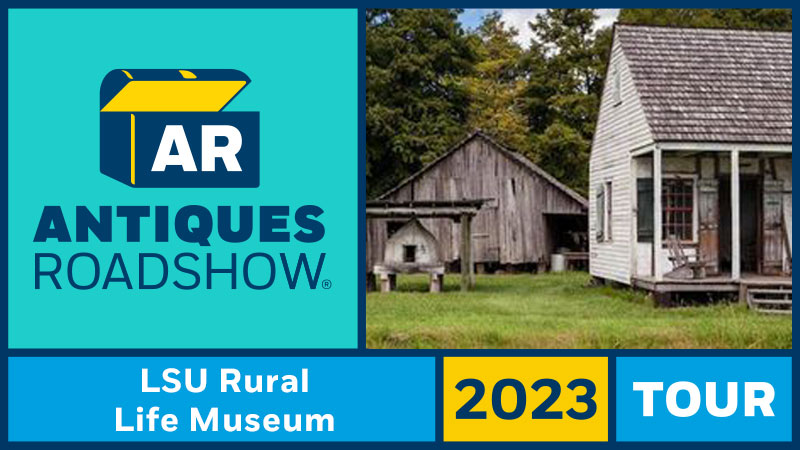 Graphic shows an historical building with the words Antiques Roadshow LSU Rural Life Museum 2023 Tour