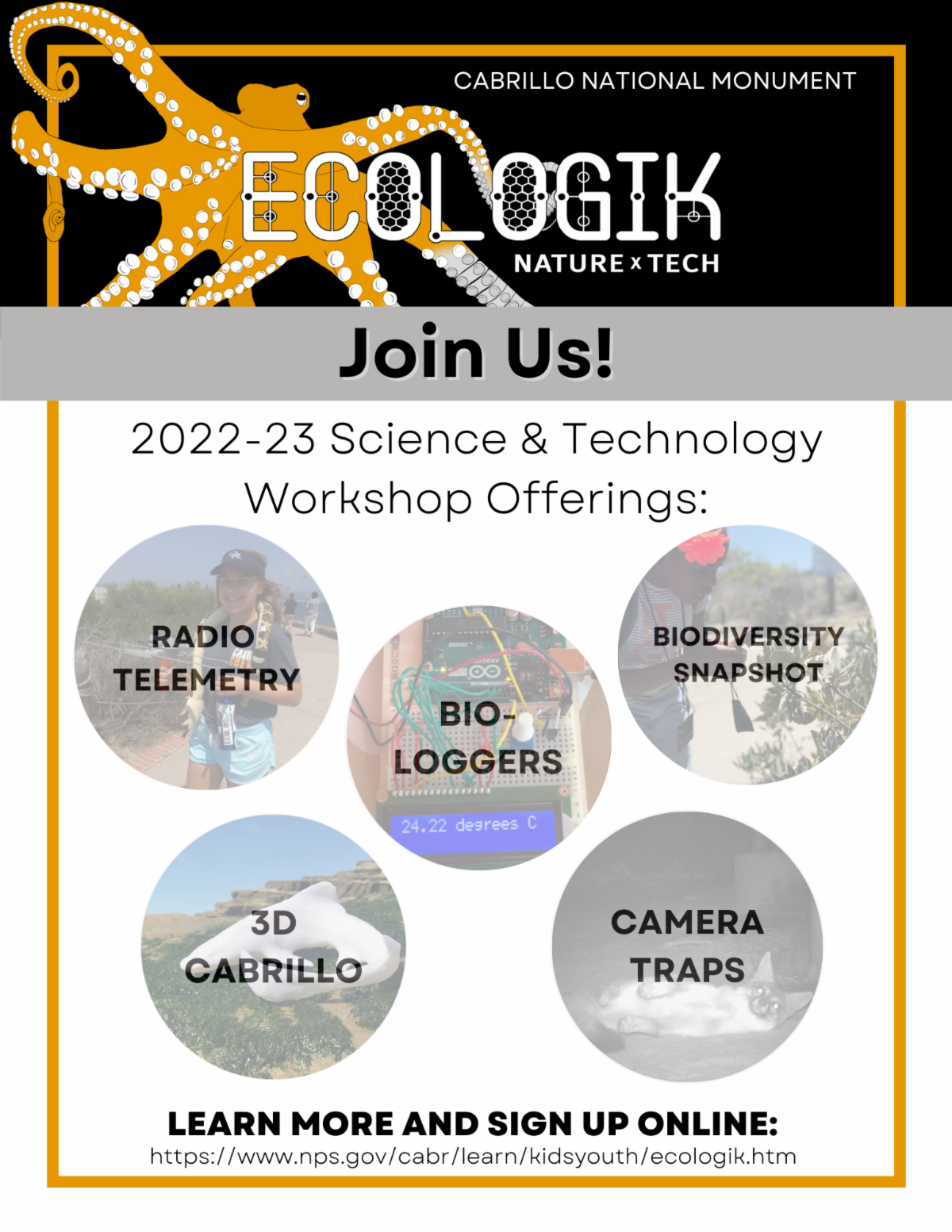 Poster stating "Ecologik Join Us! 2022-23 Science & Technology Workshop Offerings: Radio Telemetry, Bio-Loggers, Biodiversity Snapshot, 3D Cabrillo, Camera Traps. Learn More and Sign Up Online." An orange and black octopus logo is in the background. 