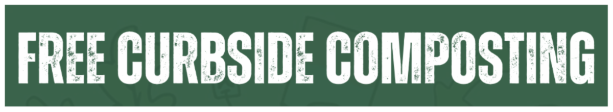 green banner with white letters reading "Free Curbside Composting"
