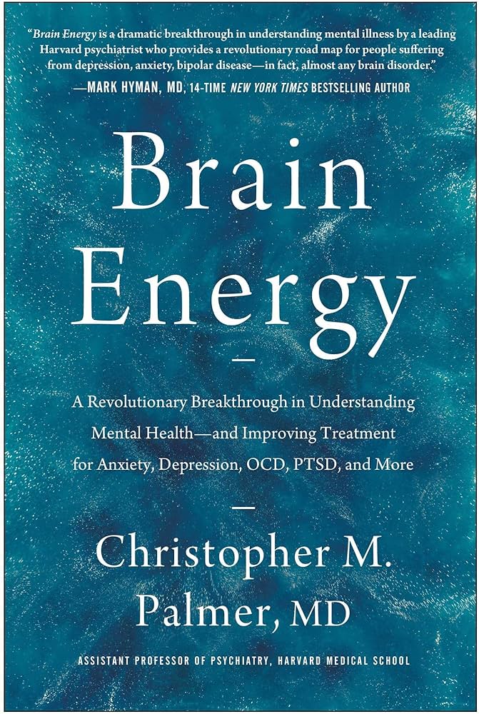 Book called Brain Energy by Dr. Chris Palmer