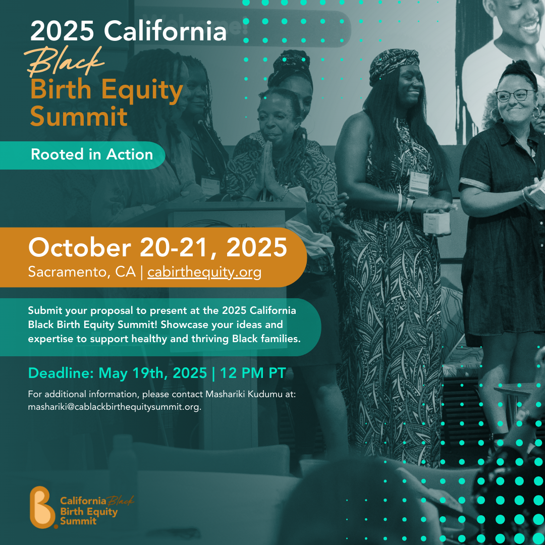 Submit your proposal to present at the 2025 California Black Birth Equity Summit! Showcase your ideas and expertise to support healthy and thriving Black families. The deadline to submit is May 12 2025 at 6pm PST