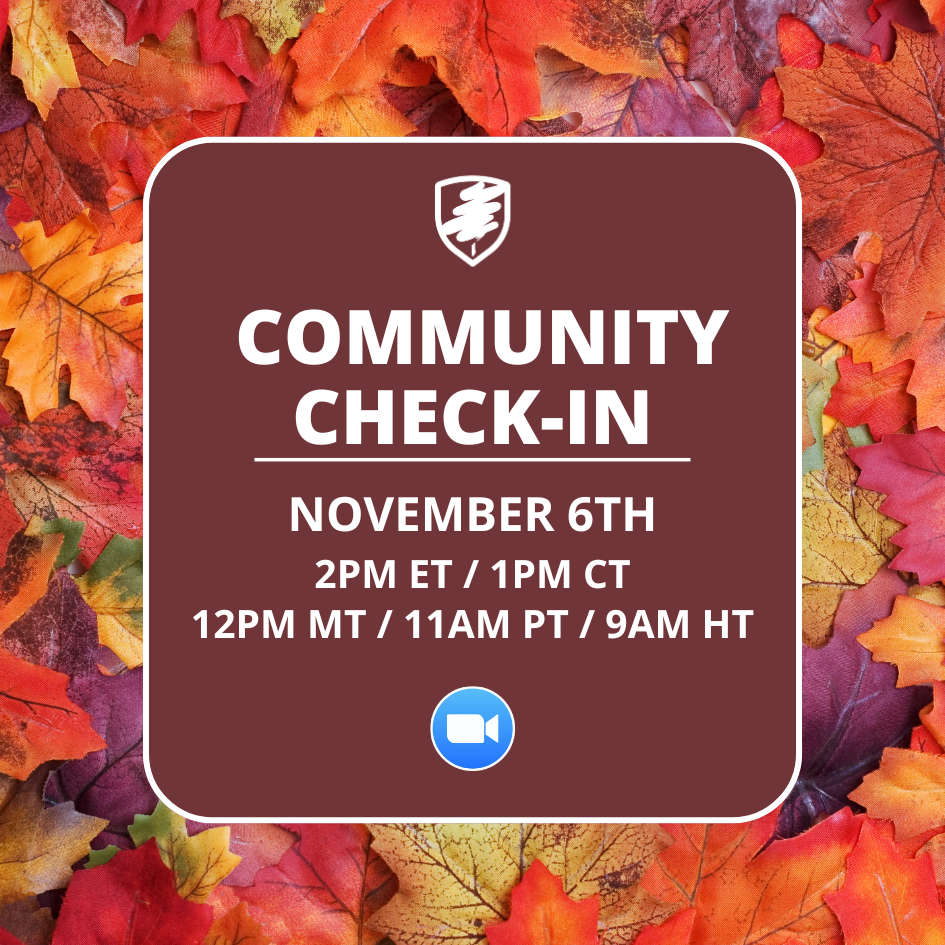 Community Check In November 6th 2PM ET 1PM CT 12PM MT 11AM PT 8AM HT written on a brown square that overlays a photo of a red leaves