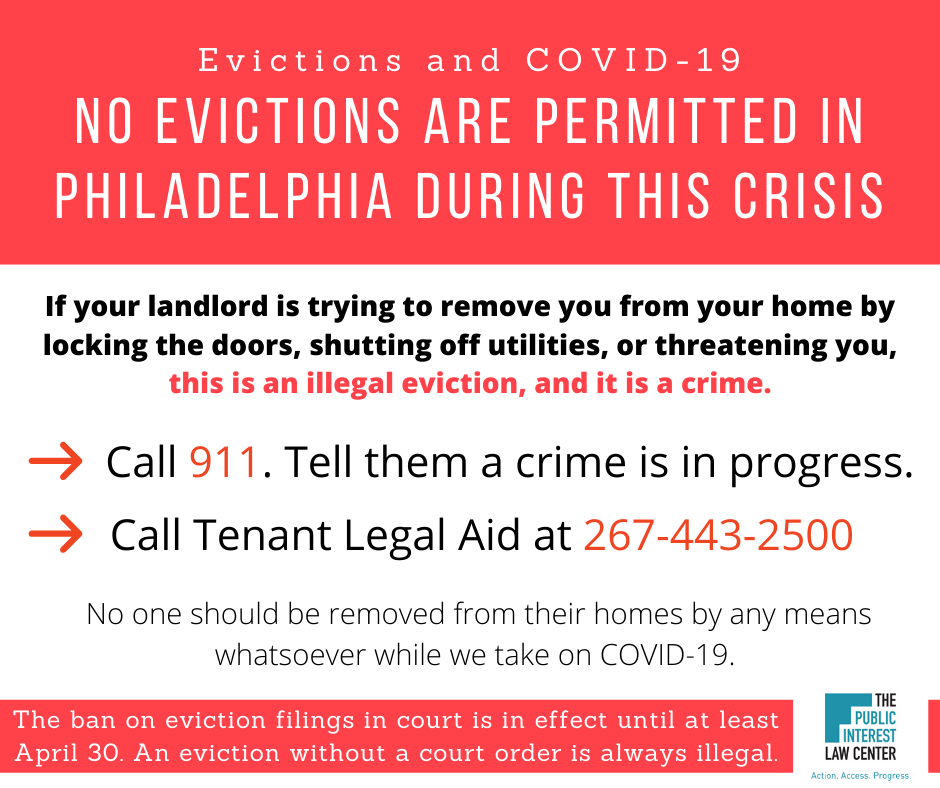 If you are facing an illegal eviction_ call 911 and Tenant Legal Aid at 267-443-2500