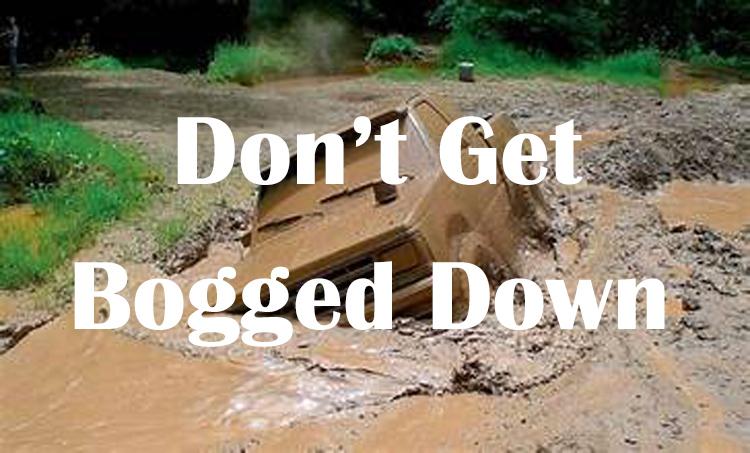 Don t Get Bogged Down August 28 2023 Don t Get Bogged Down August 28 2023