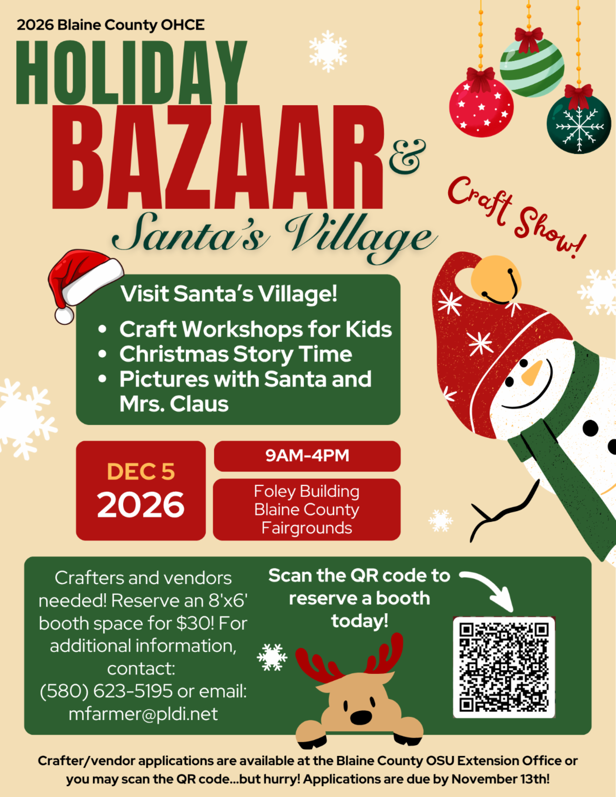 Promotional flyer for the 2026 Blaine County OHCE Holiday Bazaar and Santa’s Village. The festive design features red and green holiday colors, hanging Christmas ornaments, snowflakes, a snowman, and a reindeer illustration. The event is scheduled for December 5, 2026, from 9:00 a.m. to 4:00 p.m. at the Foley Building, Blaine County Fairgrounds.  The flyer highlights Santa’s Village activities, including craft workshops for children, Christmas story time, and photos with Santa and Mrs. Claus. It also advertises a craft show and invites crafters and vendors to reserve an 8-by-6-foot booth space for $30. Contact information and a QR code for booth registration are included. The bottom of the flyer notes that vendor applications are available through the Blaine County OSU Extension Office and that applications are due by November 13th.