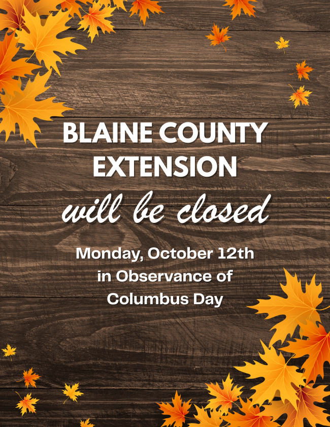 Blaine County Extension closure notice stating that the office will be closed Monday, October 12, in observance of Columbus Day.