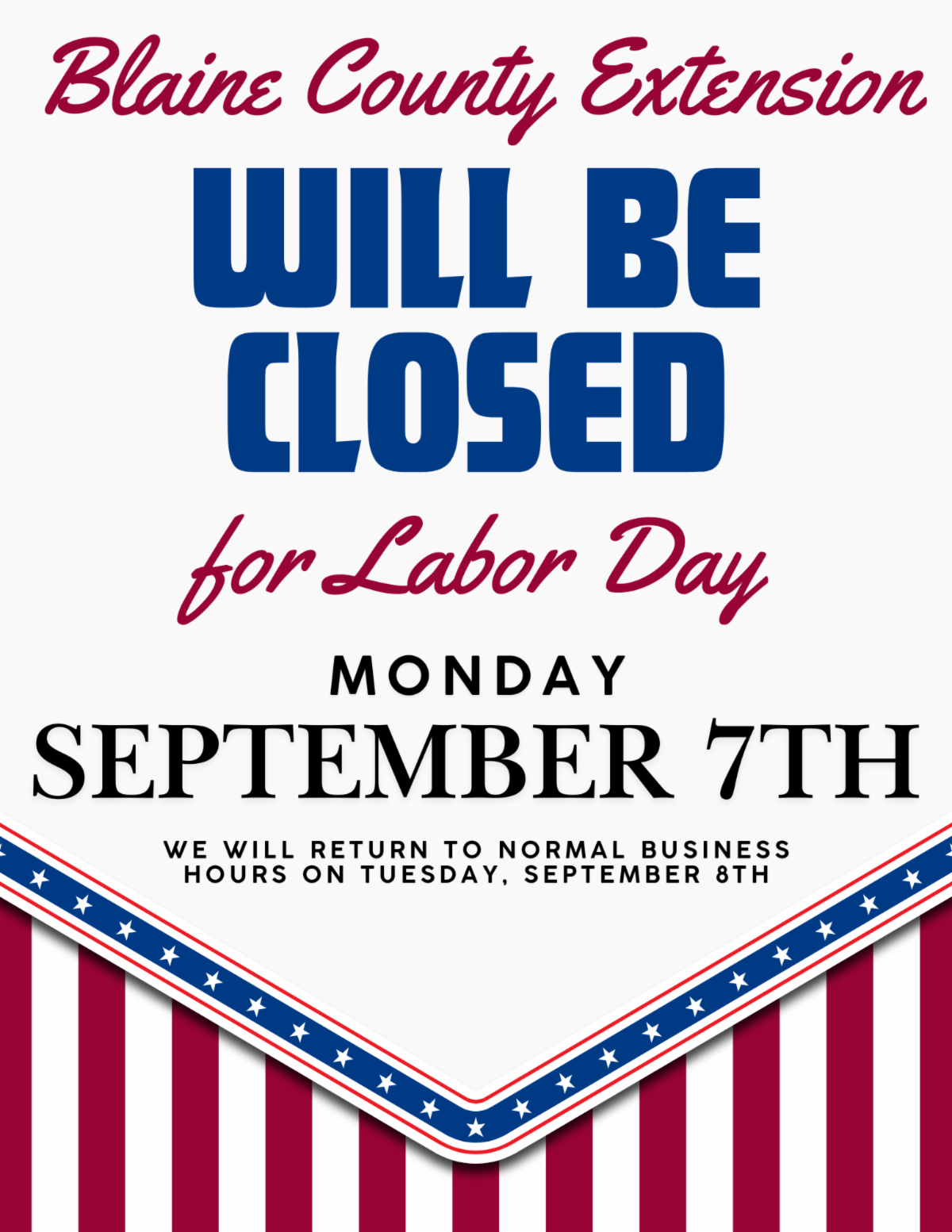 Graphic from Blaine County Extension announcing a Labor Day office closure. The design features red, white, and blue patriotic colors with decorative stars and stripes along the bottom. Text reads: "Blaine County Extension Will Be Closed for Labor Day, Monday, September 7th. We will return to normal business hours on Tuesday, September 8th." The announcement is displayed on a light gray background with large blue lettering and red script accents.