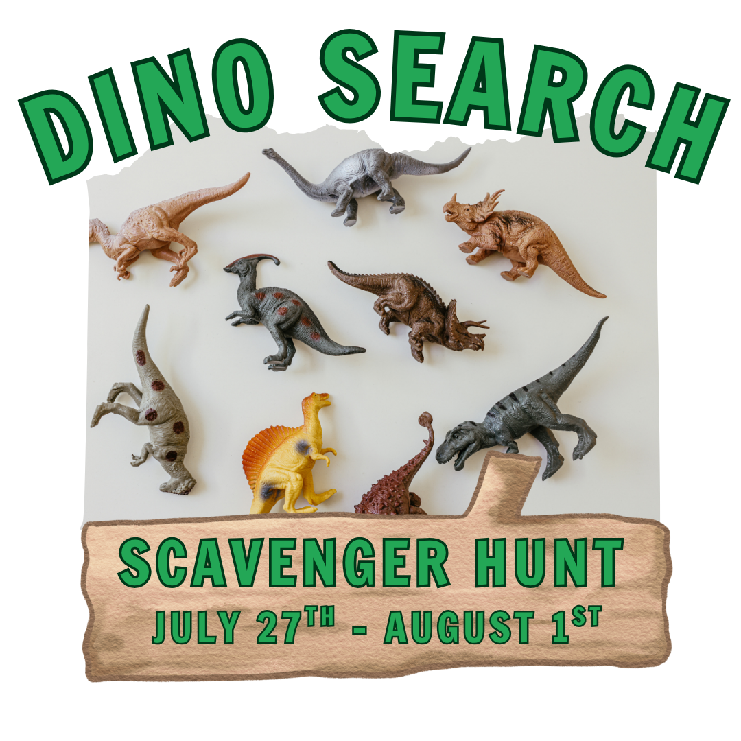 Dino Scavenger Hunt July 27th through August 1st