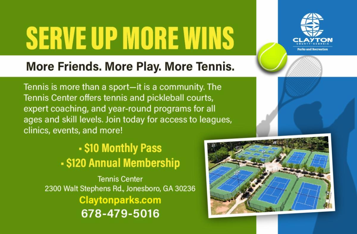 Serve Up More Wins at the Tennis Center 2300 Walt Stephens Road Jonesboro GA 30236. For more information call 678 479 5016