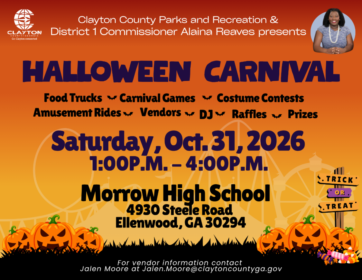 Join Clayton County Parks and Recreation and District 1 Commissioner Alaina Reaves for the 2026 Halloween Carnival on Sat., Oct. 31, 2026, from 1 p.m. â€“ 4 p.m. at Morrow High School, located at 4930 Steele Road, Ellenwood, GA.