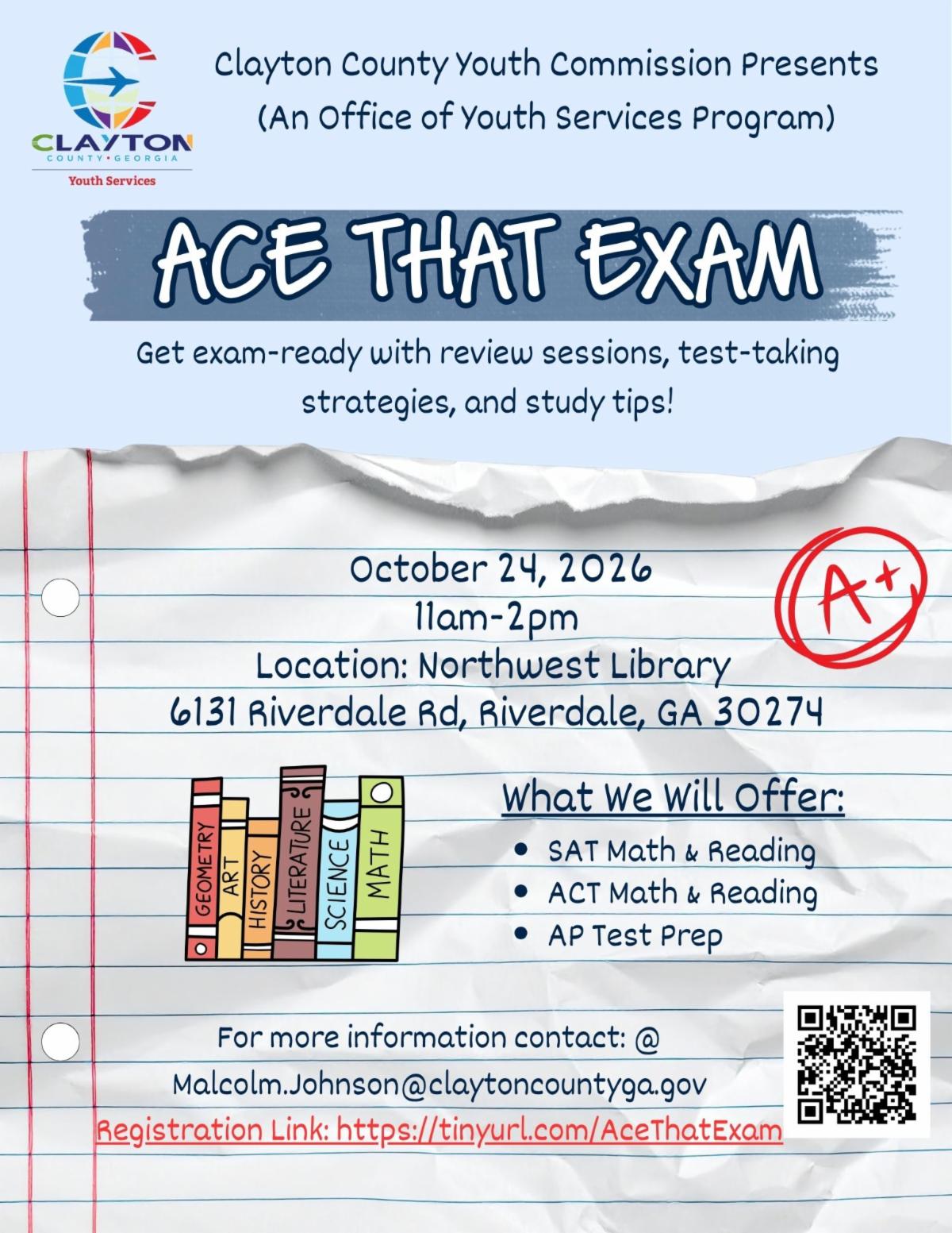 Get ready to Ace That Exam! High school students are invited to join the Clayton County Youth Commission on Saturday, October 24, 2026, from 11 a.m.â€“2 p.m. at Northwest Library. Register today at https://tinyurl.com/AceThatExam.