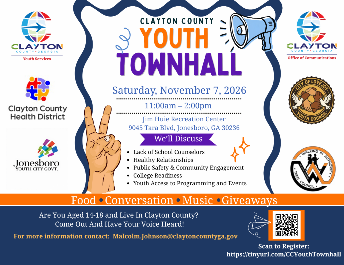 Calling all youth! You are invited to the 2026 Youth Townhall on Saturday, November 7, 2026, at the Jim Huie Recreation Center, 9045 Tara Blvd., Jonesboro, Ga 30236 from 11 a.m. - 2 p.m. This is a Clayton connected opportunity for youth ages 14 - 18