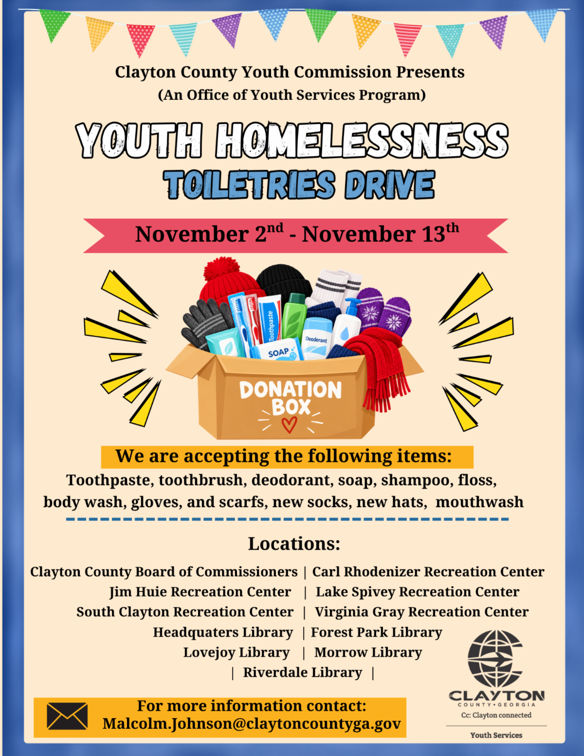 The Clayton County Youth Commission is hosting a Youth Homelessness Toiletries Drive November 2â€“13, 2026. donation boxes may be dropped off at county libraries & recreation centers