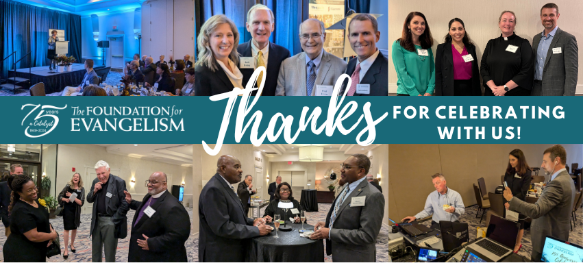 Thanks for Celebrating The Foundation for Evangelism's 75th with us!