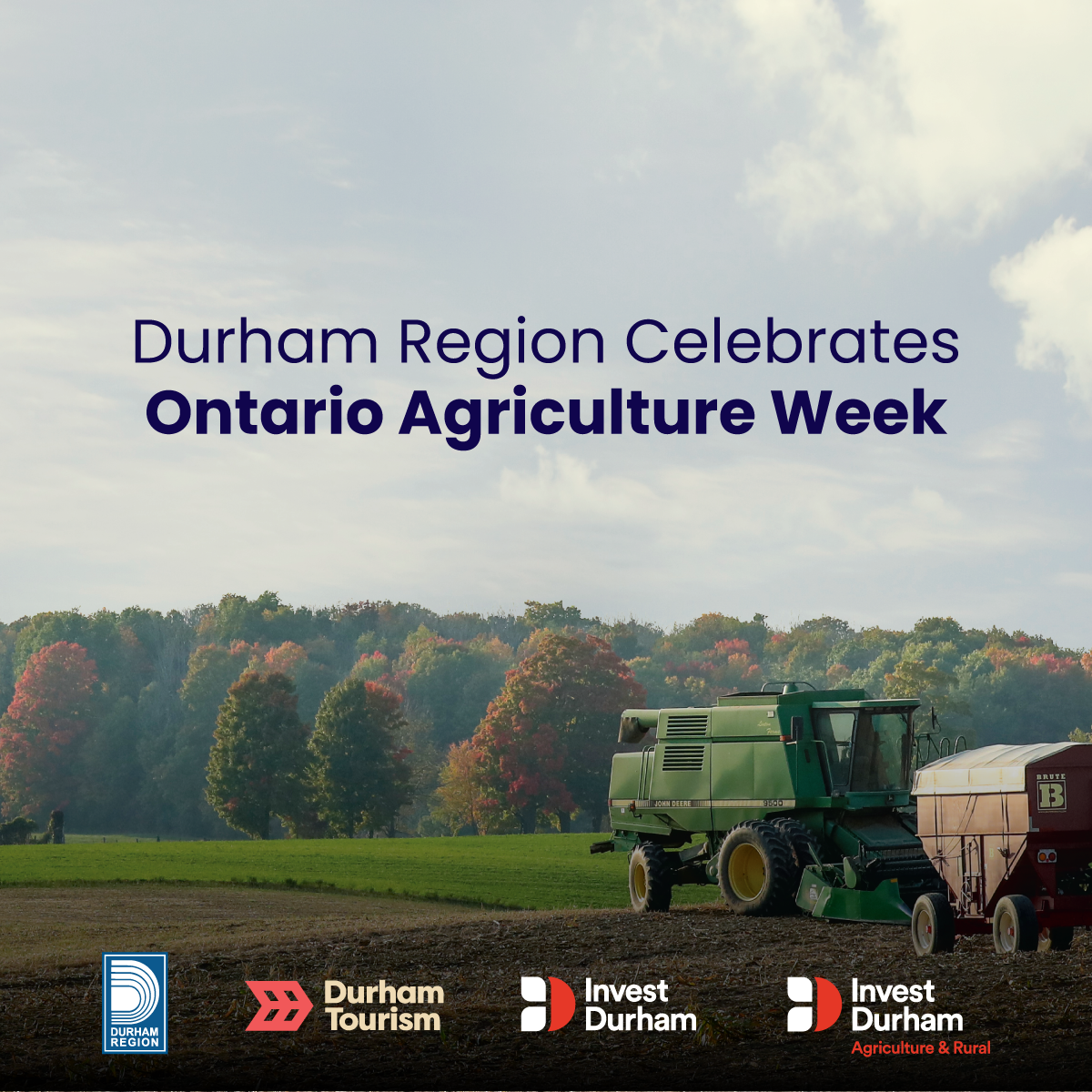 An image of a field with equipment. Blue text reads Durham Region Celebrates Ontario Agriculture Week. The Region of Durham Durham Tourism Invest Durham and Invest Durham Agriculture and Rural logos appear at the bottom. 