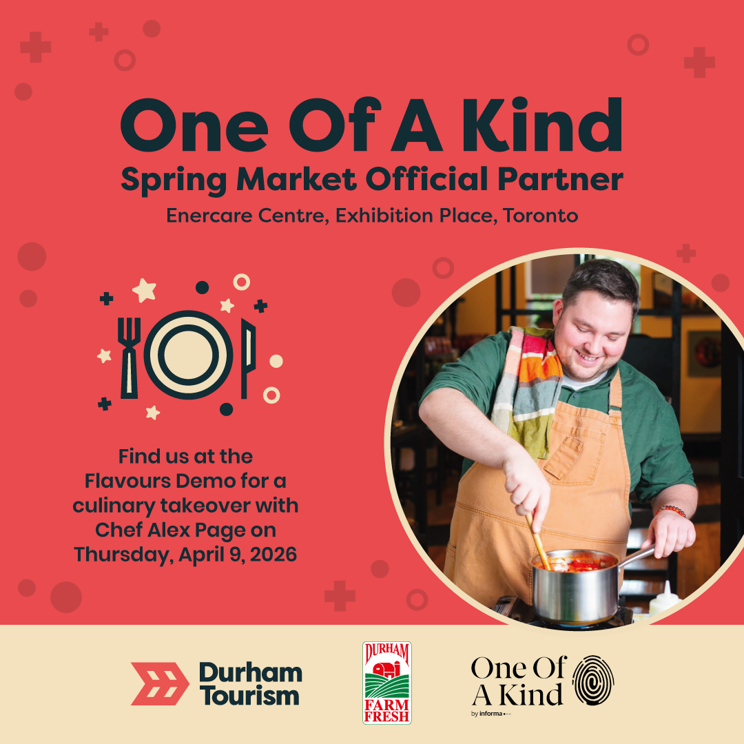red background with black text: One of a Kind Spring Market Official Partner, Enercare Centre, Exhibition Place, Toronto. Find us at the Flavours Demo for a culinary takeover with Chef Alex Page on Thursday, April 9, 2026. image of a fork, plate and knife with a picture on the right of Chef Page. Logos on Durham Tourism, Durham Farm Fresh and One of a Kind on the bottom of image