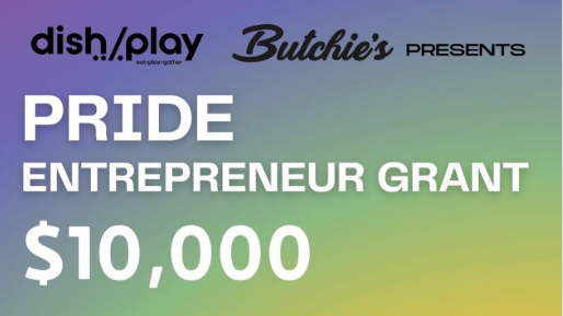 multi-coloured background with white text: Pride Entrepreneur Grant, $10,000. black text on top has dish/play and Butchie's presents