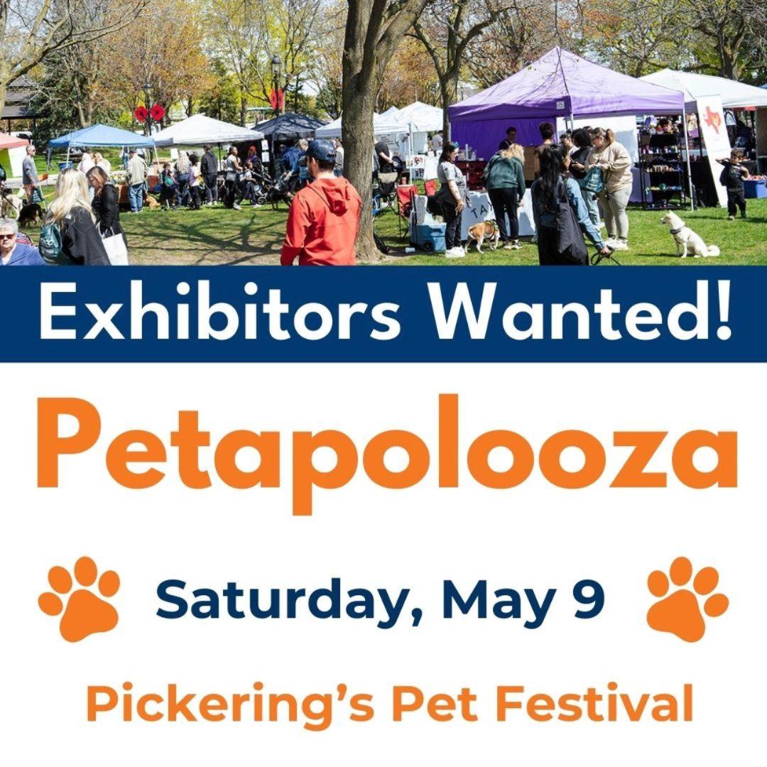 top of image shows pet owners and their pets at an outdoor festival with tents. Text below: Exhibitors wanted. Petapolooza. paw prints surround the date Saturday, May 9. bottom text: Pickering's Pet festival
