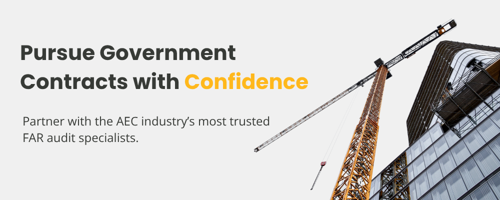A crane and a modern building appear beside bold text Pursue Government Contracts with Confidence. Partner with the AEC industryâs most trusted FAR audit specialists