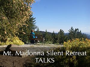 Mount Madonna Retreat Talks