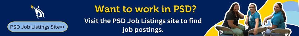 A banner image with a photo on the right of three women turned around in their chairs smiling at the camera, a button on the left below the PSD logo that says, "PSD Job Listings Site," and, in the middle, the words, "Want to work in PSD? Visit the PSD Job Listings site to find job postings."