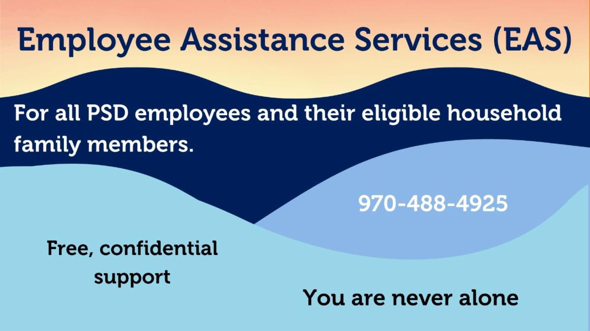 Slide that looks like blue waves and a sunset background. Words on image: Employee Assistance Services,  for all PSD employees and their eligible household family members. 970-488=4925, free confidential support, you are never alone.