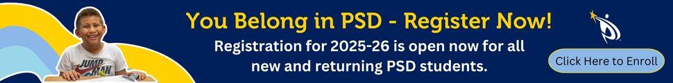 A banner image with a photo of an elementary school boy smiling while sitting at a desk on the left, a button that says, "click here to enroll" below the PSD logo on the right, and in the middle, the words, "You Belong in PSD - Register Now!" and "Registration for 2025-26 is open now for all new and returning PSD students."