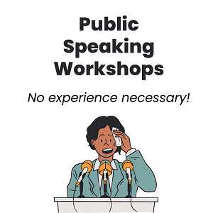 Public Speaking Workshops No experience necessary
