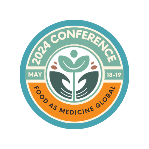 Food as Medicine Global Conference - May 18 - 19, 2024