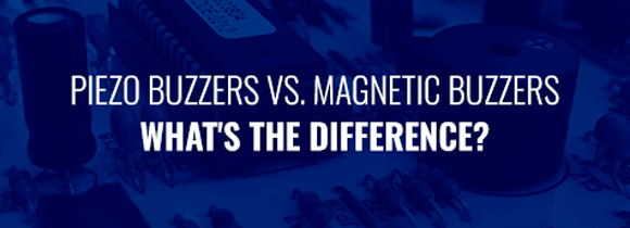 Piezo Buzzers verses Magnetic Buzzers What's the Difference